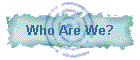 Who Are We?